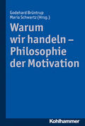 Brüntrup / Schwartz |  Warum wir handeln - Philosophie der Motivation | Buch |  Sack Fachmedien