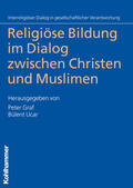 Graf / Ucar |  Religiöse Bildung im Dialog zwischen Christen und Muslimen | Buch |  Sack Fachmedien