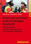 Astheimer / Obergöker / Siegle |  Sicher und versichert in der Freiwilligen Feuerwehr | Buch |  Sack Fachmedien