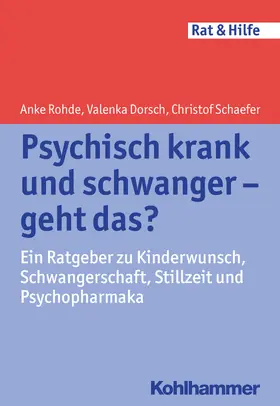 Rohde / Dorsch / Schaefer |  Psychisch krank und schwanger - geht das? | Buch |  Sack Fachmedien