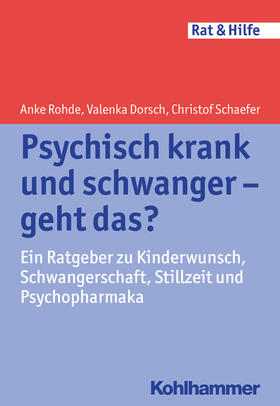 Rohde / Dorsch / Schaefer | Psychisch krank und schwanger - geht das? | Buch | 978-3-17-022115-4 | sack.de