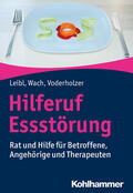 Leibl / Wach / Voderholzer |  Hilferuf Essstörung | Buch |  Sack Fachmedien