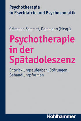Grimmer / Sammet / Dammann | Psychotherapie in der Spätadoleszenz | Buch | 978-3-17-022169-7 | sack.de
