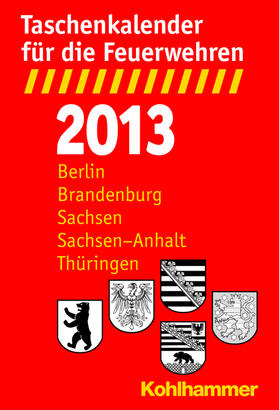 Taschenkalender für die Feuerwehren 2013 / Berlin, Brandenburg, Sachsen, Sachsen-Anhalt, Thüringen | Buch | 978-3-17-022256-4 | sack.de