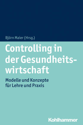 Maier | Controlling in der Gesundheitswirtschaft | Buch | 978-3-17-022269-4 | sack.de