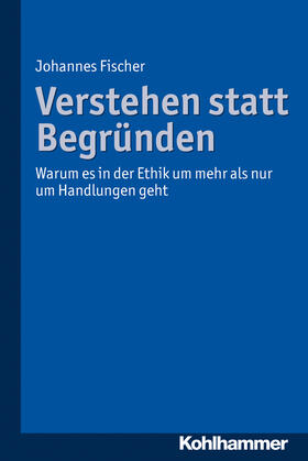 Fischer |  Fischer, J: Verstehen statt Begründen | Buch |  Sack Fachmedien