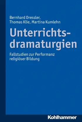Dressler / Klie / Kumlehn |  Unterrichtsdramaturgien | Buch |  Sack Fachmedien