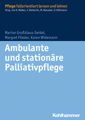 Großklaus-Seidel / Flieder / Widemann | Grossklaus-Seidel, M: Ambulante / stationäre Palliativpflege | Buch | 978-3-17-022397-4 | sack.de
