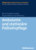 Großklaus-Seidel / Flieder / Widemann |  Grossklaus-Seidel, M: Ambulante / stationäre Palliativpflege | Buch |  Sack Fachmedien