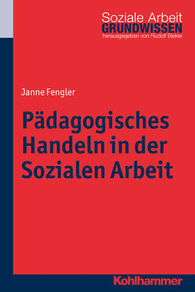 Fengler | Pädagogisches Handeln in der Sozialen Arbeit | Buch | 978-3-17-022407-0 | sack.de