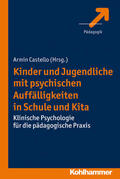 Castello |  Kinder und Jugendliche mit psychischen Auffälligkeiten in Schule und Kita | Buch |  Sack Fachmedien
