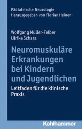 Müller-Felber / Schara | Müller-Felber, W: Neuromuskuläre Erkrankungen bei Kindern | Buch | 978-3-17-022485-8 | sack.de