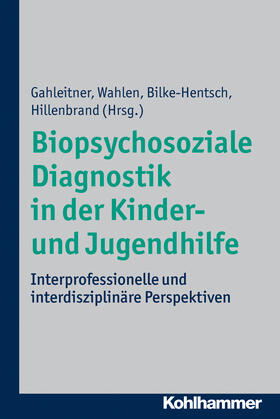 Gahleitner / Wahlen / Bilke-Hentsch |  Biopsychosoziale Diagnostik in der Kinder- und Jugendhilfe | Buch |  Sack Fachmedien