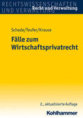 Schade / Teufer / Krause |  Fälle zum Wirtschaftsprivatrecht | Buch |  Sack Fachmedien