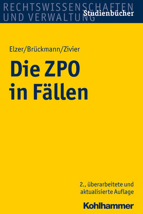 Elzer / Brückmann / Zivier | Die ZPO in Fällen | Buch | 978-3-17-022563-3 | sack.de