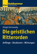 Sarnowsky / Unterburger / Dartmann |  Die geistlichen Ritterorden | Buch |  Sack Fachmedien