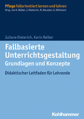 Dieterich / Reiber | Fallbasierte Unterrichtsgestaltung - Grundlagen und Konzepte | Buch | 978-3-17-022604-3 | sack.de