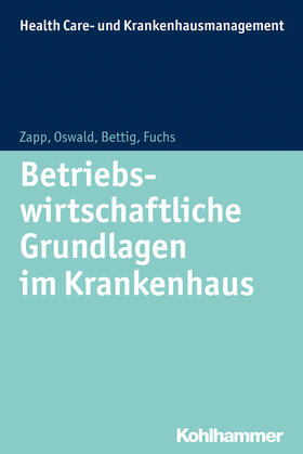 Bettig / Zapp / Oswald | Betriebswirtschaftliche Grundlagen im Krankenhaus | Buch | 978-3-17-022608-1 | sack.de