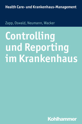 Zapp / Oswald / Neumann | Controlling und Reporting im Krankenhaus | Buch | 978-3-17-022609-8 | sack.de