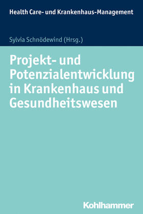 Schnödewind | Projekt- und Potenzialentwicklung in Krankenhaus und Gesundheitswesen | Buch | 978-3-17-022611-1 | sack.de