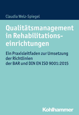 Welz-Spiegel | Qualitätsmanagement in Rehabilitationseinrichtungen | Buch | 978-3-17-022618-0 | sack.de