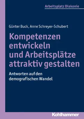Buck / Schreyer-Schubert |  Kompetenzen entwickeln und Arbeitsplätze attraktiv gestalten | Buch |  Sack Fachmedien