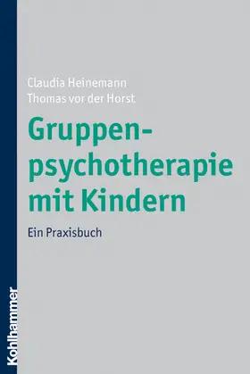 Heinemann / Horst |  Gruppenpsychotherapie mit Kindern | eBook | Sack Fachmedien