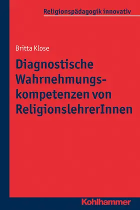 Klose |  Diagnostische Wahrnehmungskompetenzen von ReligionslehrerInnen | Buch |  Sack Fachmedien