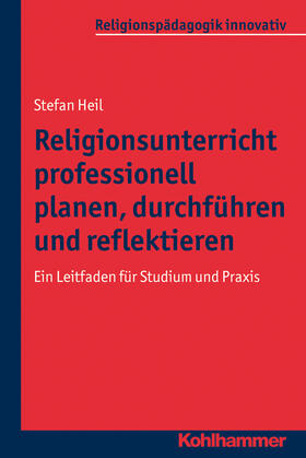 Heil |  Religionsunterricht professionell planen, durchführen und reflektieren | Buch |  Sack Fachmedien