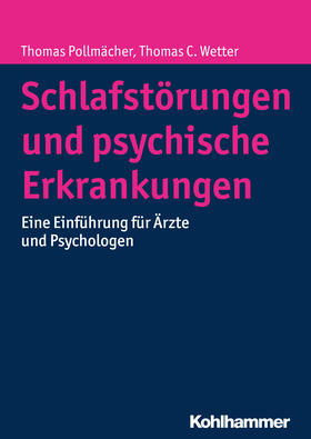 Pollmächer / Wetter | Schlafstörungen und psychische Erkrankungen | Buch | 978-3-17-022983-9 | sack.de