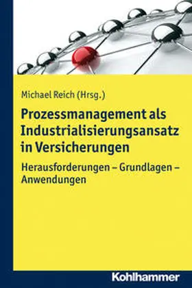 Reich |  Prozessmanagement als Industrialisierungsansatz in Versicherungen | Buch |  Sack Fachmedien