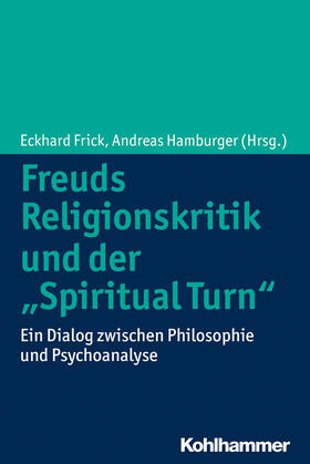Frick / Hamburger |  Freuds Religionskritik und der "Spiritual Turn" | Buch |  Sack Fachmedien