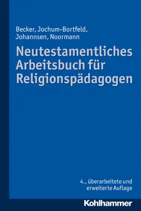 Becker / Jochum-Bortfeld / Johannsen |  Neutestamentliches Arbeitsbuch für Religionspädagogen | Buch |  Sack Fachmedien