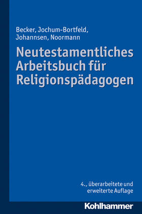 Becker / Jochum-Bortfeld / Johannsen | Neutestamentliches Arbeitsbuch für Religionspädagogen | Buch | 978-3-17-023094-1 | sack.de