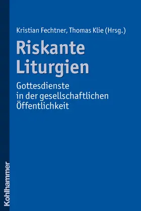 Fechtner / Klie |  Riskante Liturgien - Gottesdienste in der gesellschaftlichen Öffentlichkeit | eBook | Sack Fachmedien