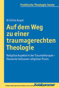 Augst / Fuchs / Klie |  Auf dem Weg zu einer traumagerechten Theologie | eBook | Sack Fachmedien