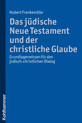 Frankemölle |  Das jüdische Neue Testament und der christliche Glaube | eBook | Sack Fachmedien