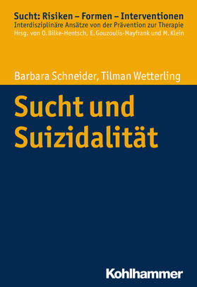 Schneider / Wetterling | Sucht und Suizidalität | Buch | 978-3-17-023360-7 | sack.de