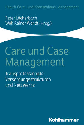 Löcherbach / Wendt / Carrel | Care und Case Management | Buch | 978-3-17-023384-3 | sack.de