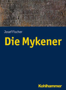 Fischer |  Die Mykener | Buch |  Sack Fachmedien