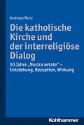 Renz |  Die katholische Kirche und der interreligiöse Dialog | Buch |  Sack Fachmedien