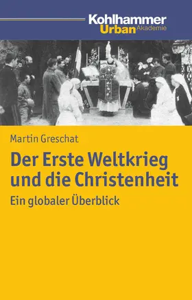 Greschat |  Der Erste Weltkrieg und die Christenheit | eBook | Sack Fachmedien