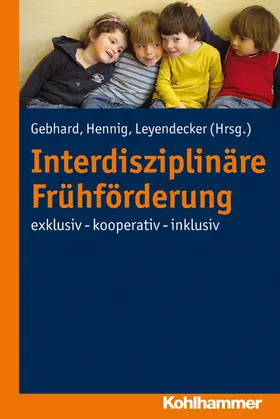 Hennig / Gebhard / Leyendecker | Interdisziplinäre Frühförderung | E-Book | www.sack.de
