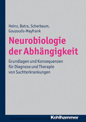 Heinz / Batra / Scherbaum | Neurobiologie der Abhängigkeit | E-Book | sack.de