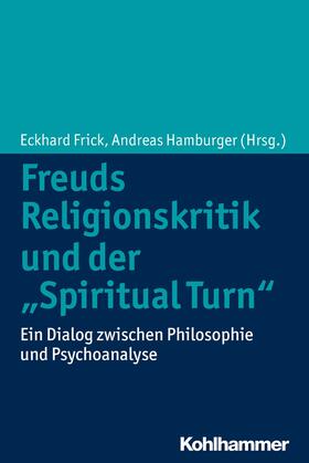 Frick / Hamburger | Freuds Religionskritik und der "Spiritual Turn" | E-Book | sack.de