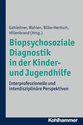 Gahleitner / Wahlen / Bilke-Hentsch |  Biopsychosoziale Diagnostik in der Kinder- und Jugendhilfe | eBook | Sack Fachmedien