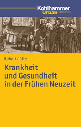 Jütte |  Krankheit und Gesundheit in der Frühen Neuzeit | eBook | Sack Fachmedien