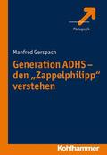Gerspach |  Generation ADHS - den "Zappelphilipp" verstehen | eBook | Sack Fachmedien