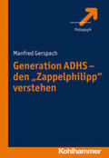 Gerspach |  Generation ADHS - den "Zappelphilipp" verstehen | eBook | Sack Fachmedien