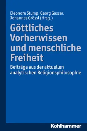 Stump / Gasser / Grössl |  Göttliches Vorherwissen und menschliche Freiheit | eBook | Sack Fachmedien